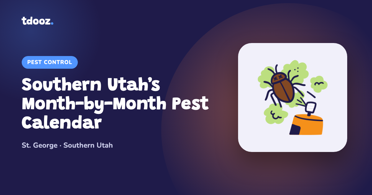 Month-by-month pest calendar for a Southern Utah home