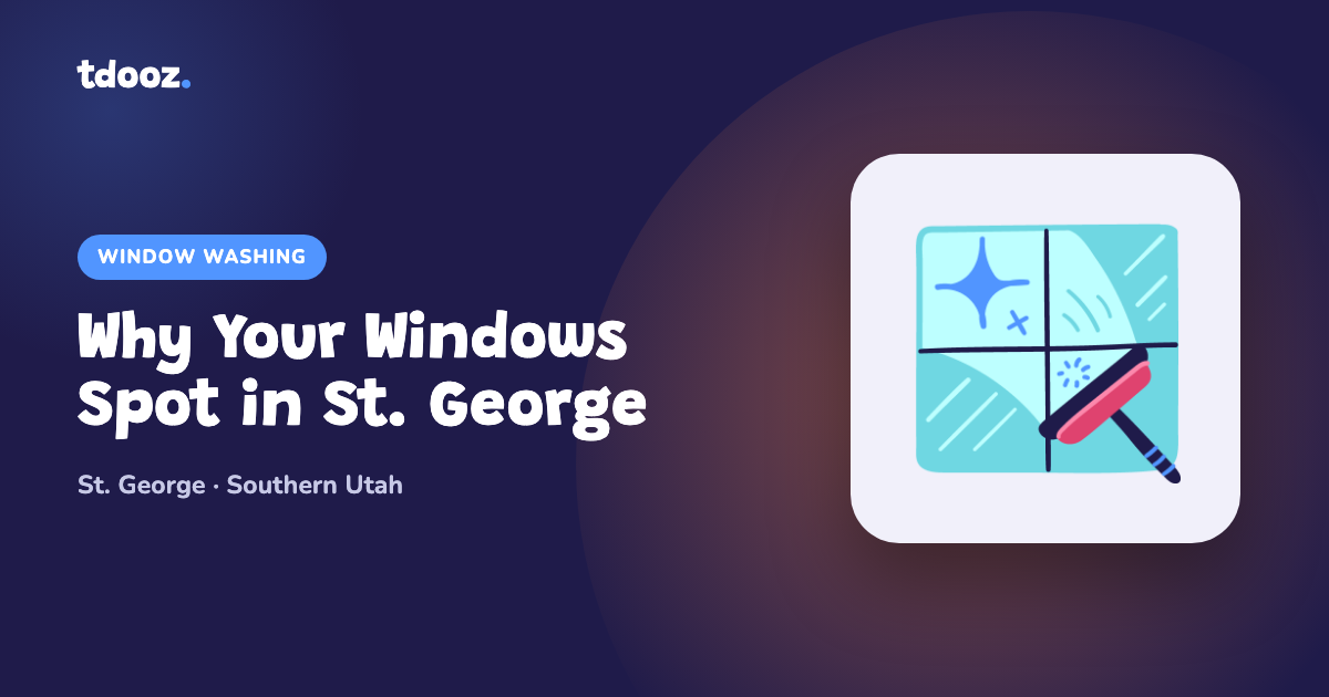 Hard-water spots on a St. George home window